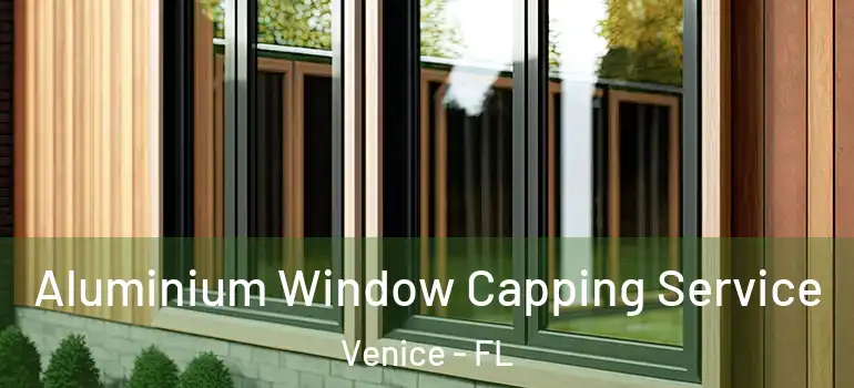  Aluminium Window Capping Service Venice - FL