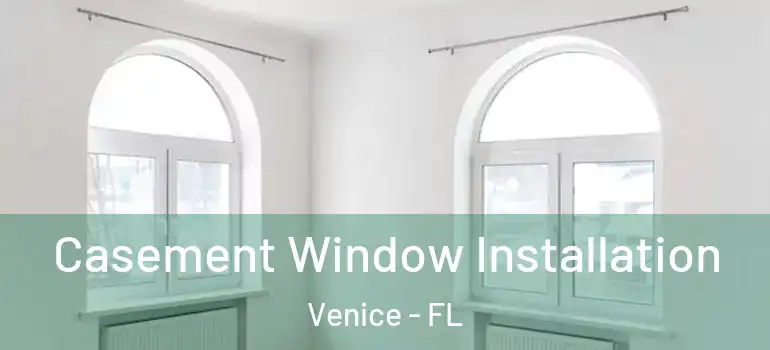  Casement Window Installation Venice - FL