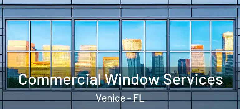  Commercial Window Services Venice - FL
