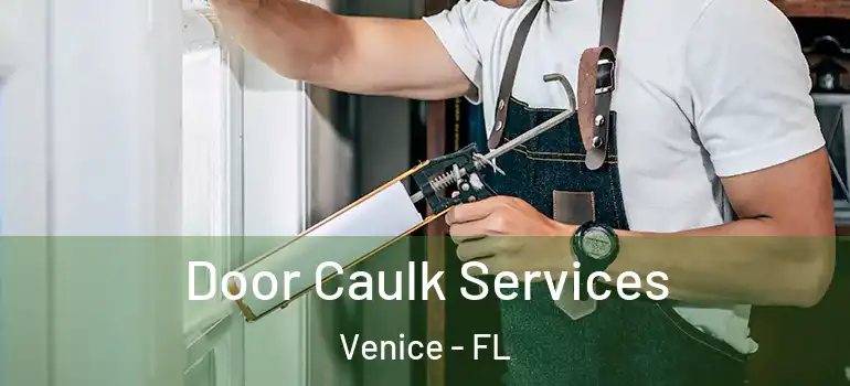  Door Caulk Services Venice - FL