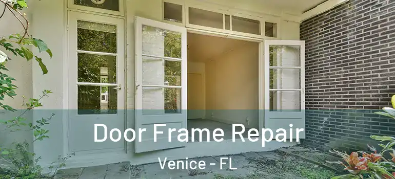  Door Frame Repair Venice - FL