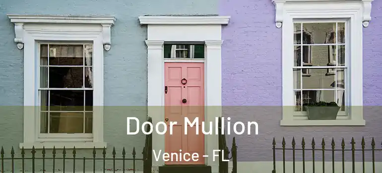  Door Mullion Venice - FL
