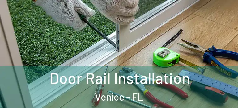  Door Rail Installation Venice - FL