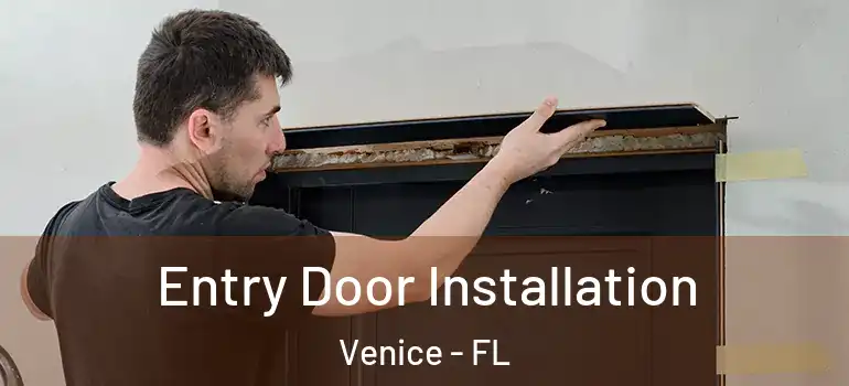  Entry Door Installation Venice - FL