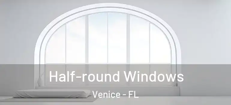  Half-round Windows Venice - FL