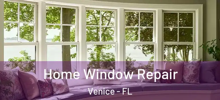  Home Window Repair Venice - FL