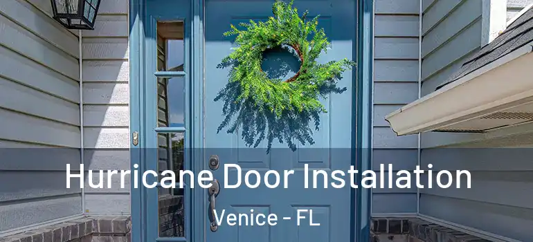 Hurricane Door Installation Venice - FL