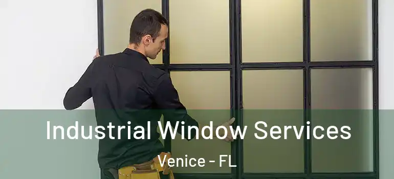  Industrial Window Services Venice - FL