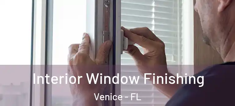  Interior Window Finishing Venice - FL