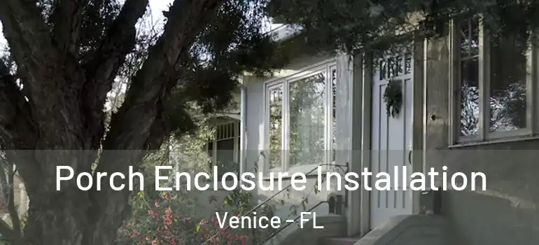  Porch Enclosure Installation Venice - FL