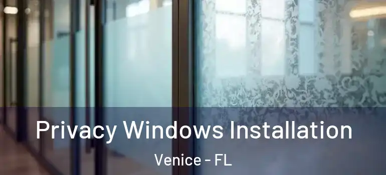  Privacy Windows Installation Venice - FL