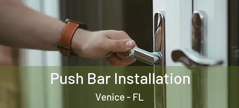  Push Bar Installation Venice - FL