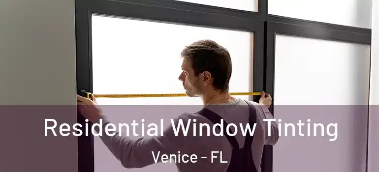  Residential Window Tinting Venice - FL