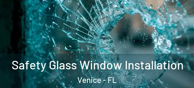  Safety Glass Window Installation Venice - FL
