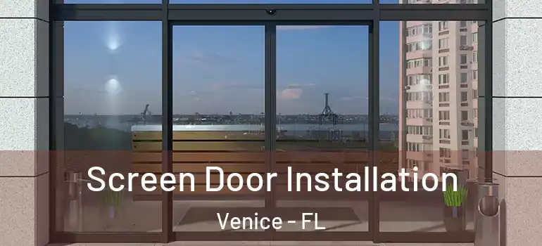  Screen Door Installation Venice - FL