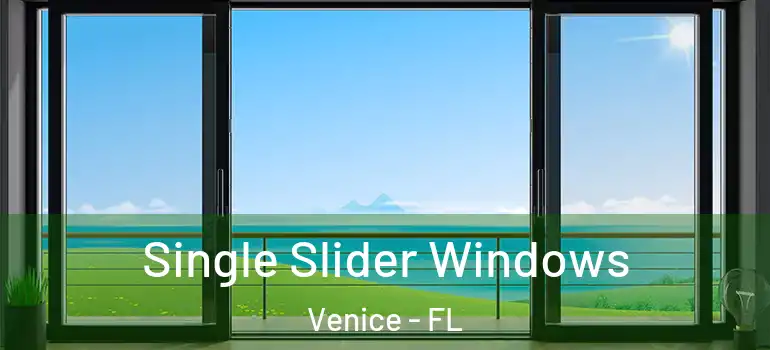  Single Slider Windows Venice - FL