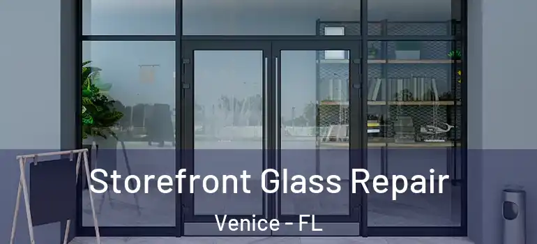  Storefront Glass Repair Venice - FL