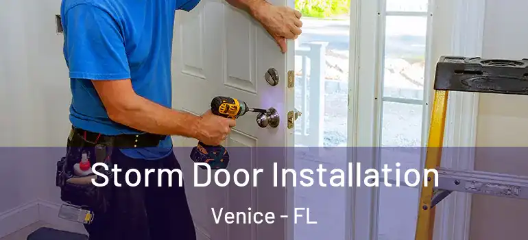  Storm Door Installation Venice - FL
