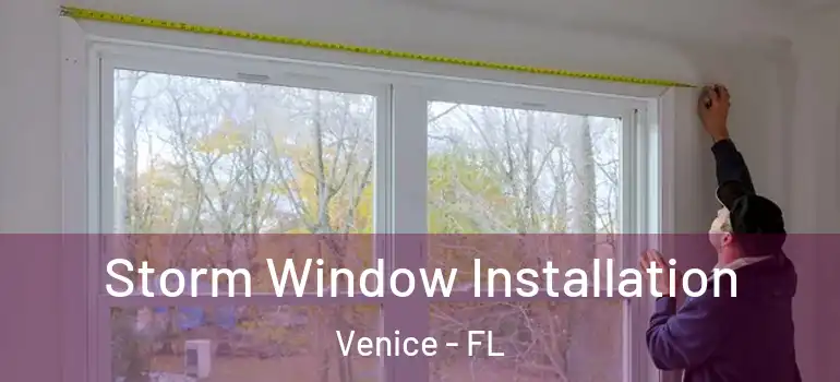  Storm Window Installation Venice - FL