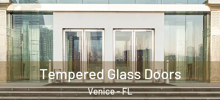  Tempered Glass Doors Venice - FL