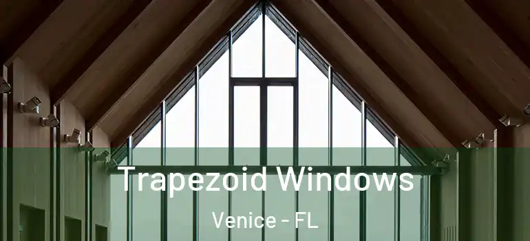  Trapezoid Windows Venice - FL