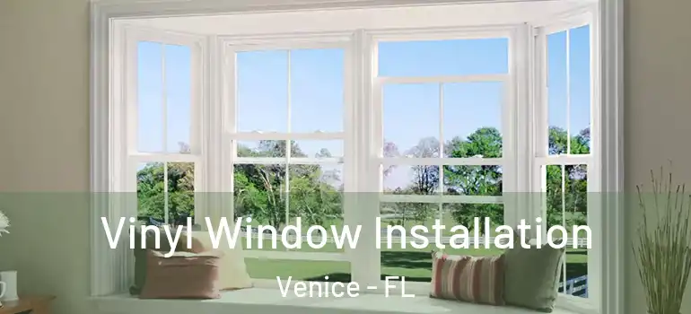  Vinyl Window Installation Venice - FL