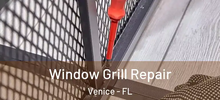  Window Grill Repair Venice - FL