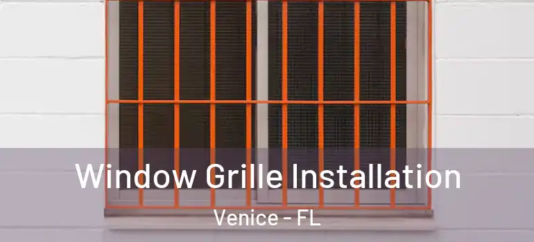  Window Grille Installation Venice - FL
