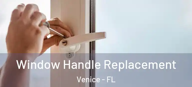  Window Handle Replacement Venice - FL