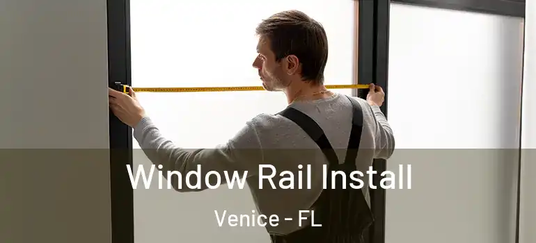  Window Rail Install Venice - FL