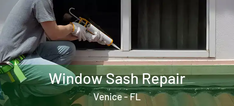  Window Sash Repair Venice - FL